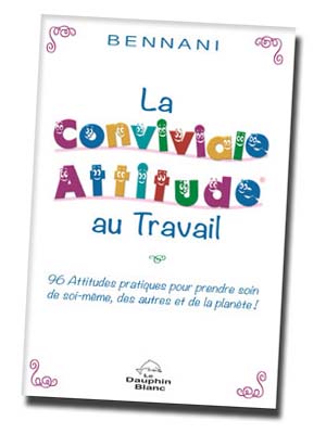La conviviale Attitude au Travail (Editions du Dauphin Blanc, 2013 - 144 pages)